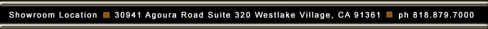 Our Showroom is located at 30941 Agoura Road Suite 320 Westlake Village California 91361. Or call us at 818 879 7000